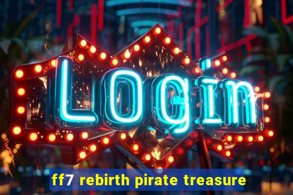 ff7 rebirth pirate treasure